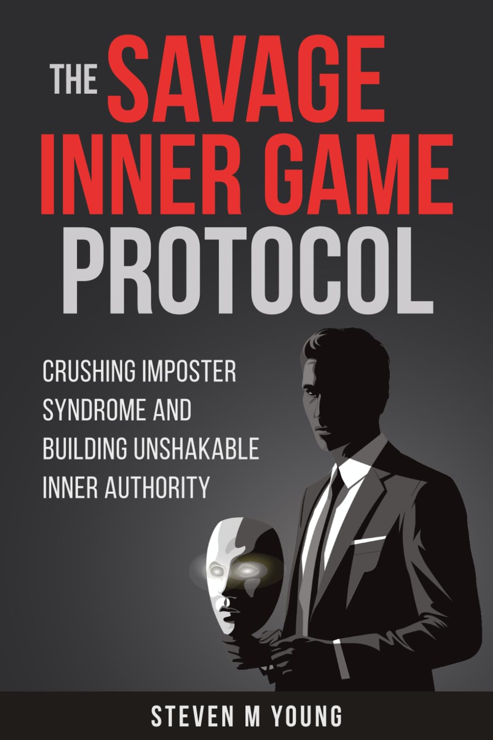 The Savage Inner Game: Crushing Imposter Syndrome and Building Unshakable Inner Authority