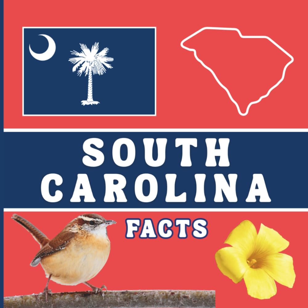 South Carolina Facts: Interesting Facts About South Carolina (50 States Fact Books)