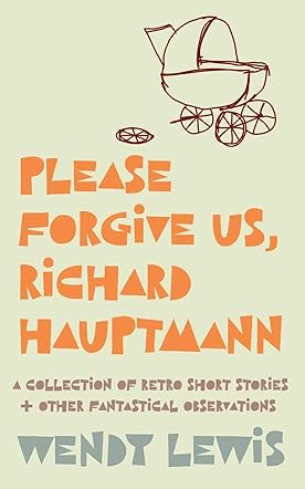 Please Forgive Us, Richard Hauptmann
