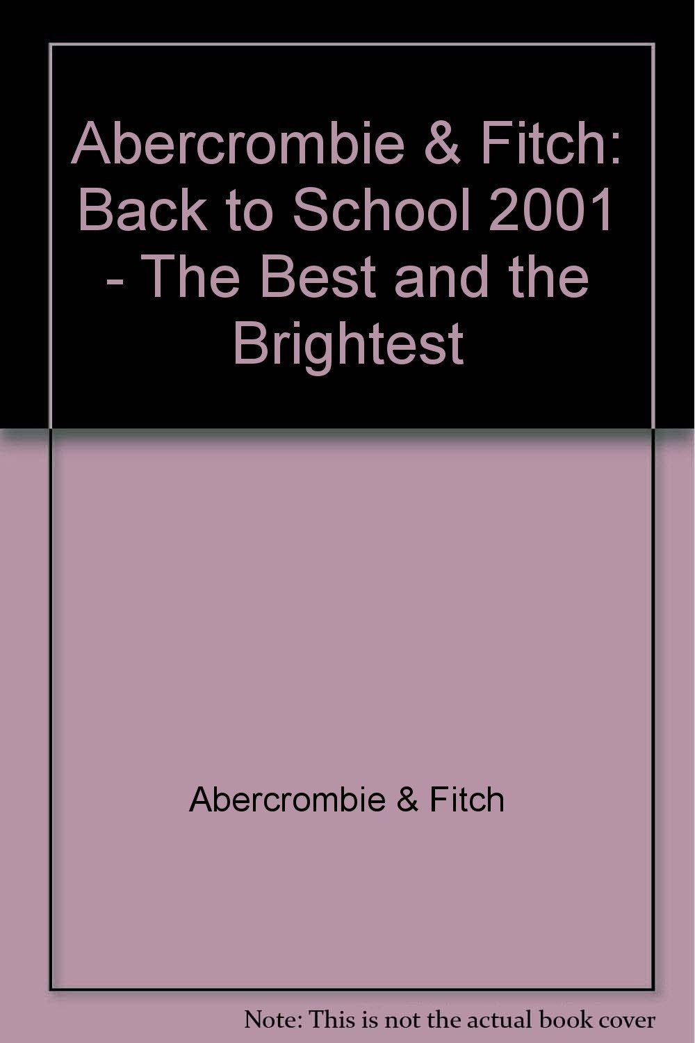 Abercrombie & Fitch Back to School 2001 The Best and the Brightest