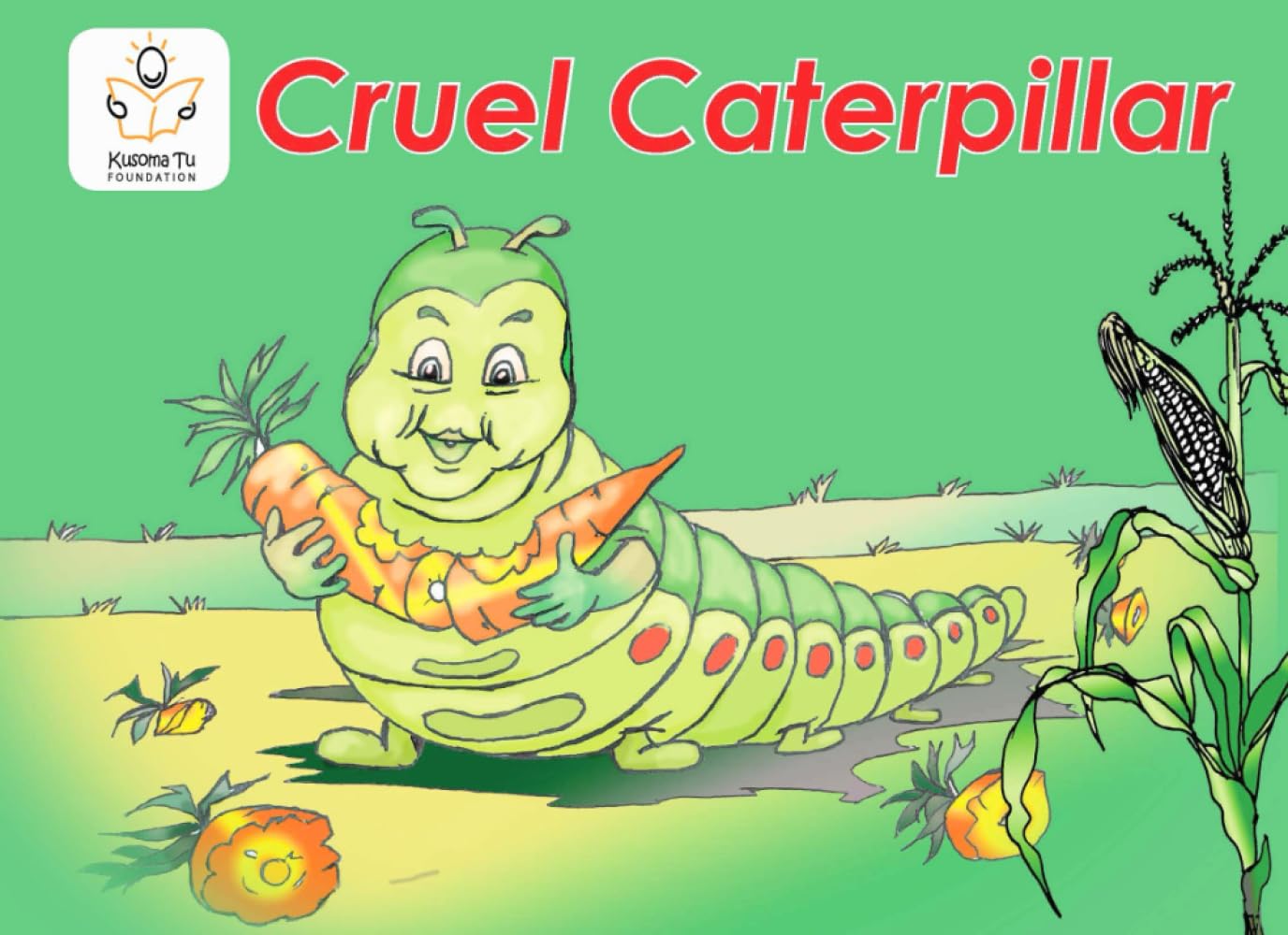 Cruel Caterpillar (Heritage English Mastery – The Kusoma Tu Way!)
