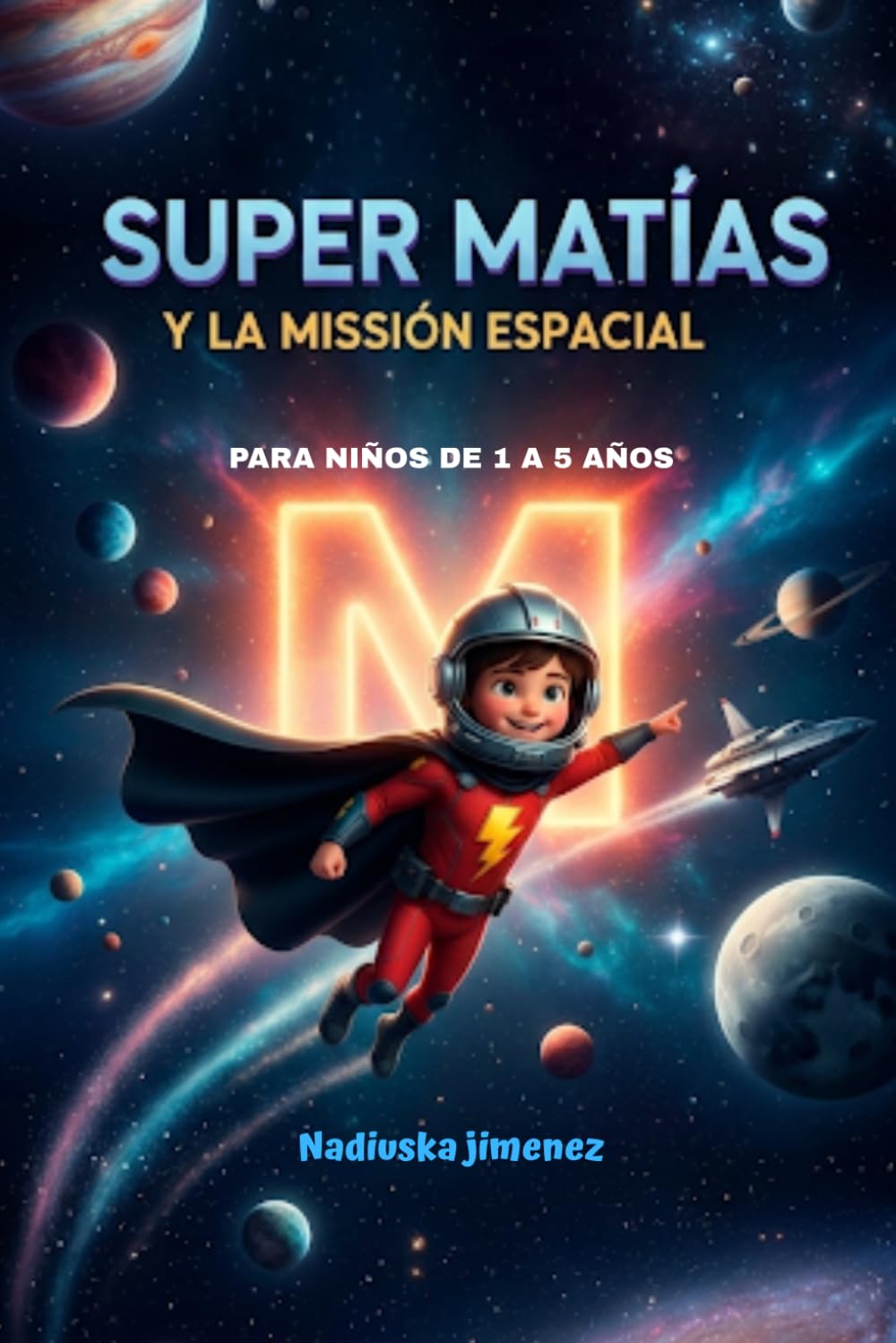 SUPER MATIAS Y LA MISSION ESPACIAL: Una aventura espacial sobre valentía, imaginación y ayudar a los demás.