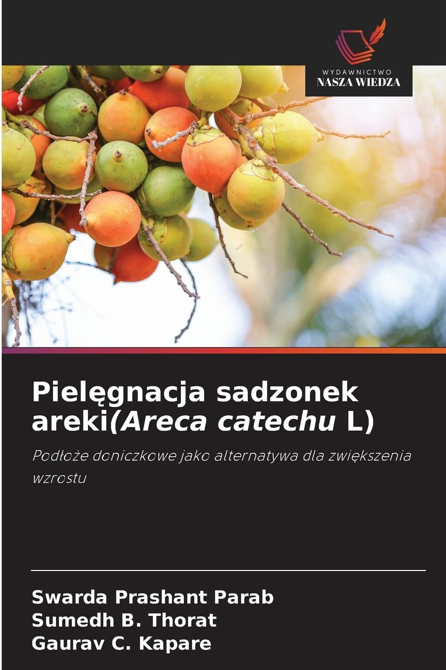 Pielęgnacja sadzonek areki(Areca catechu L): Pod¿o¿e doniczkowe jako alternatywa dla zwi¿kszenia wzrostu