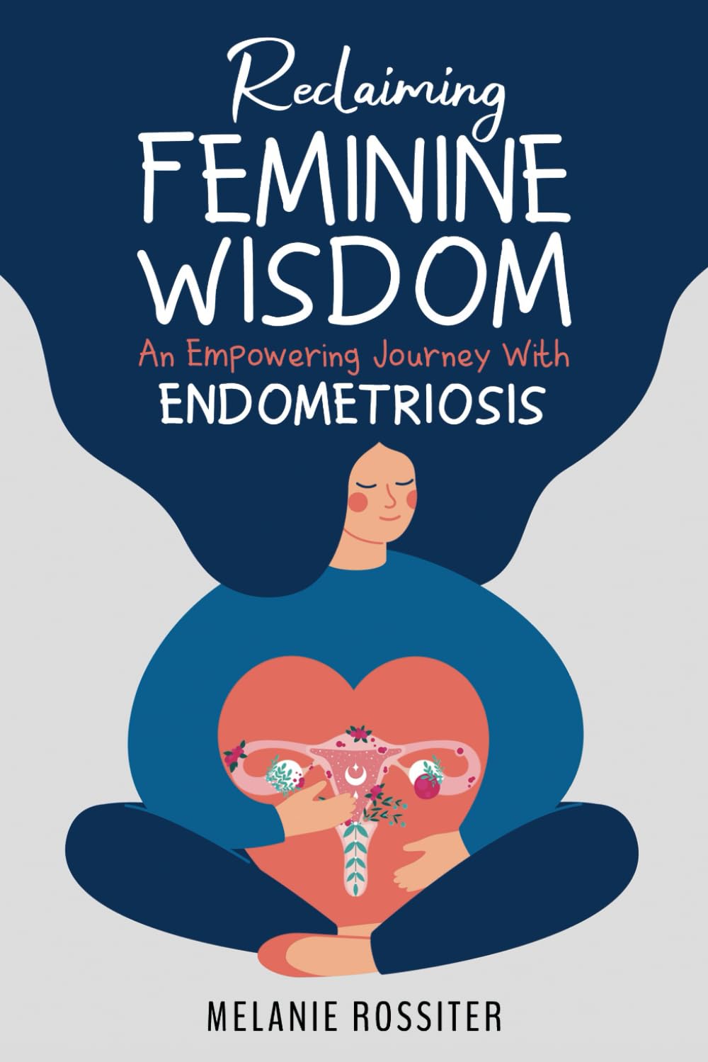 Reclaiming Feminine Wisdom: An Empowering Journey With Endometriosis