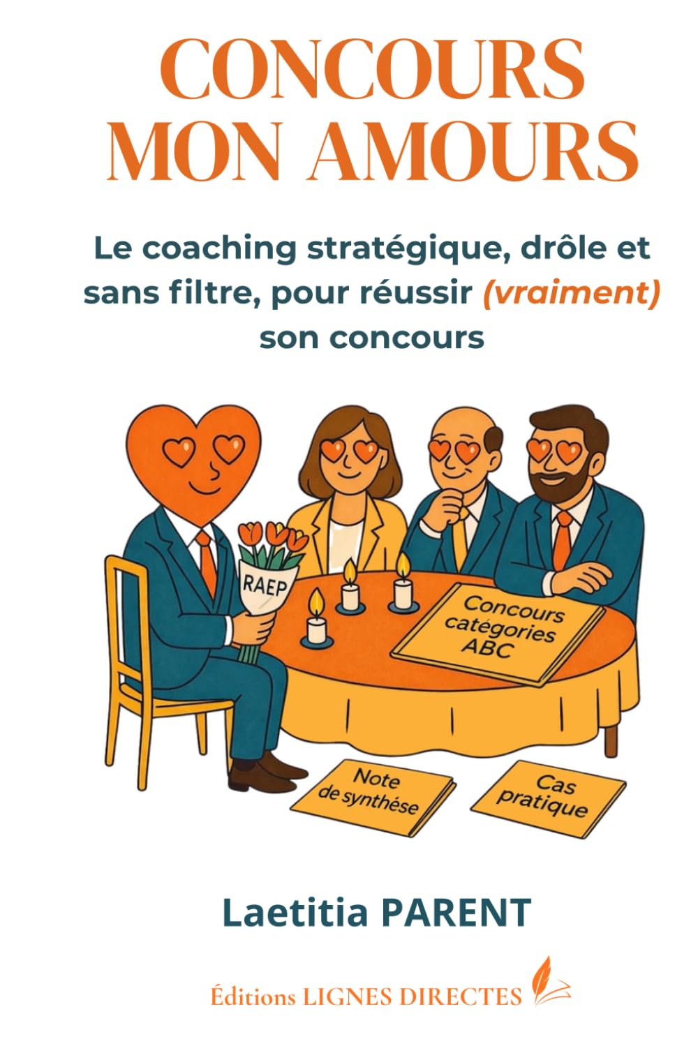 Concours mon amour: Le coaching stratégique, drôle et sans filtre pour réussir (vraiment) son concours