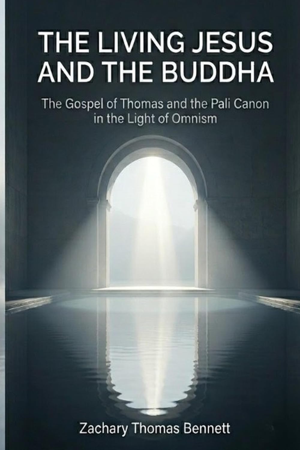 The Living Jesus and the Buddha: The Gospel of Thomas and the Pali Canon in the Light of Omnism