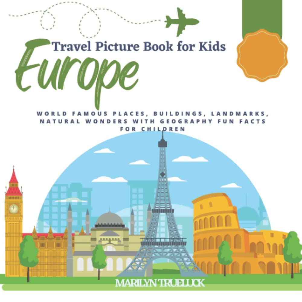 Europe Picture Travel book for Kids: World Famous Places, Buildings, Landmarks, Natural Wonders with Geography Country Fun Facts for Children