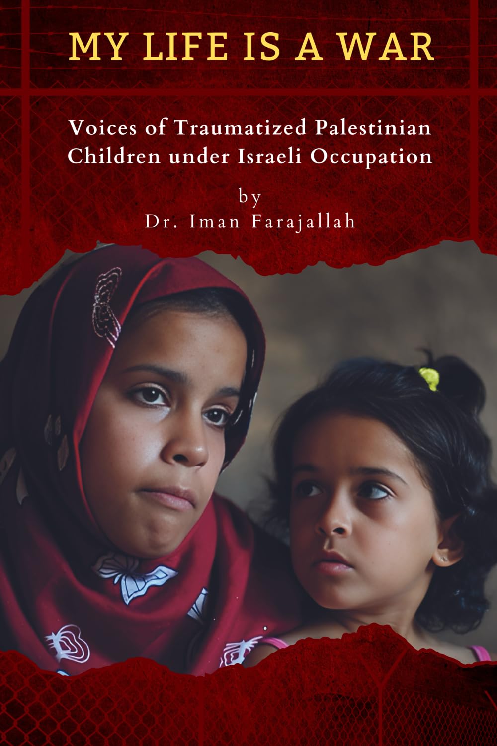 My Life Is a War: Voices of Traumatized Palestinian Children under Israeli Occupation
