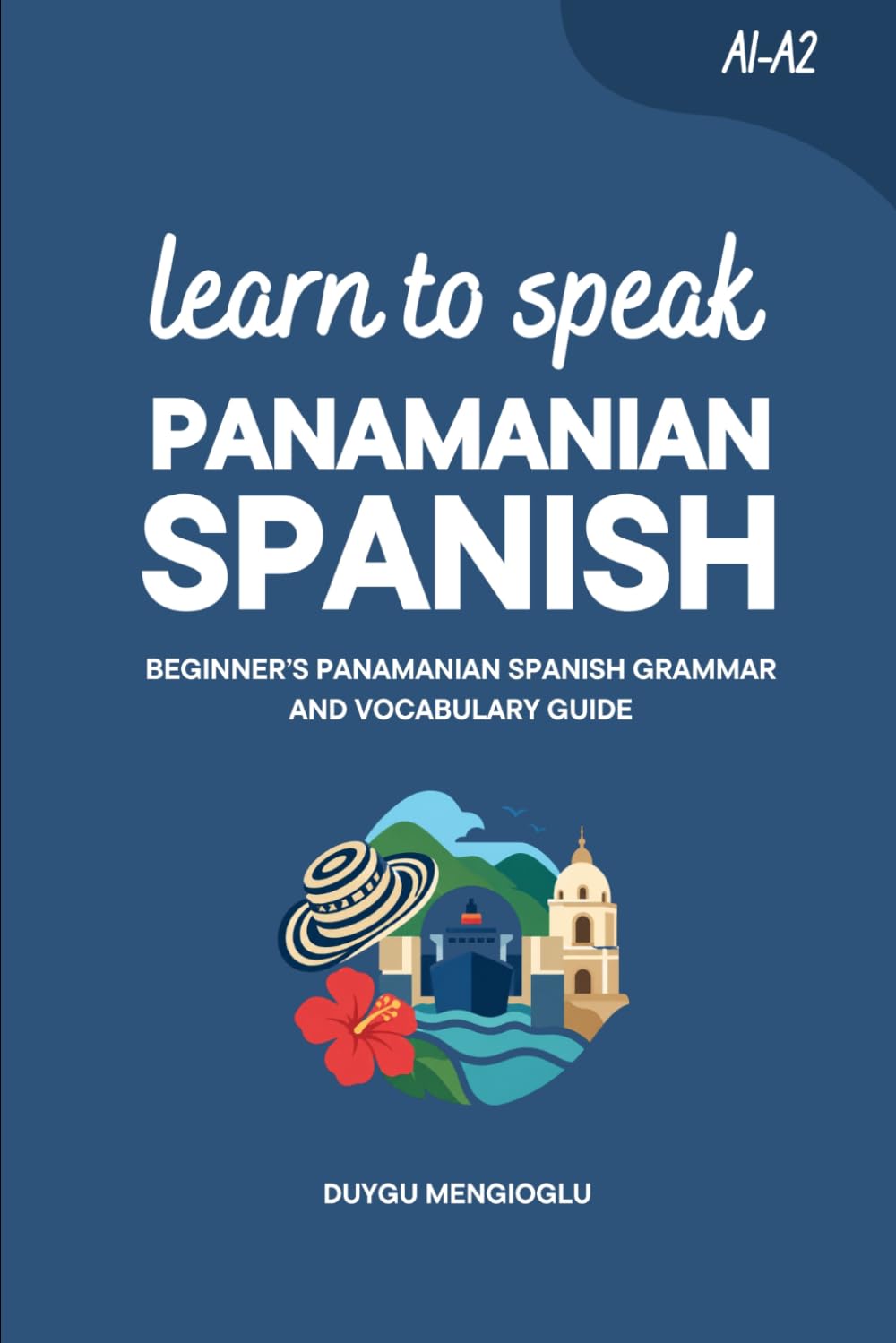 Learn to Speak Panamanian Spanish: Beginner’s Panamanian Spanish Grammar and Vocabulary Guide