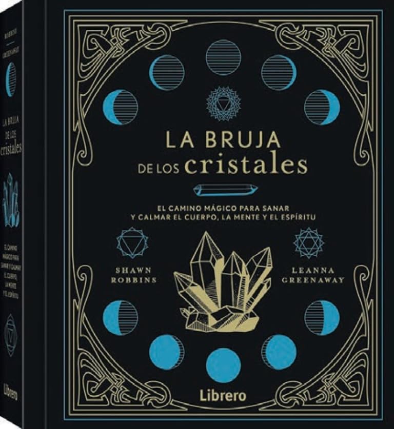 La Bruja de los cristales: El camino mágico para sanar y calmar el cuerpo, la mente y el espíritu.: EL CAMINO MAGICO PARA SANAR Y CALMAR EL CUERPO, LA MENTE Y EL ESPIRITU (ESOTERISMO)