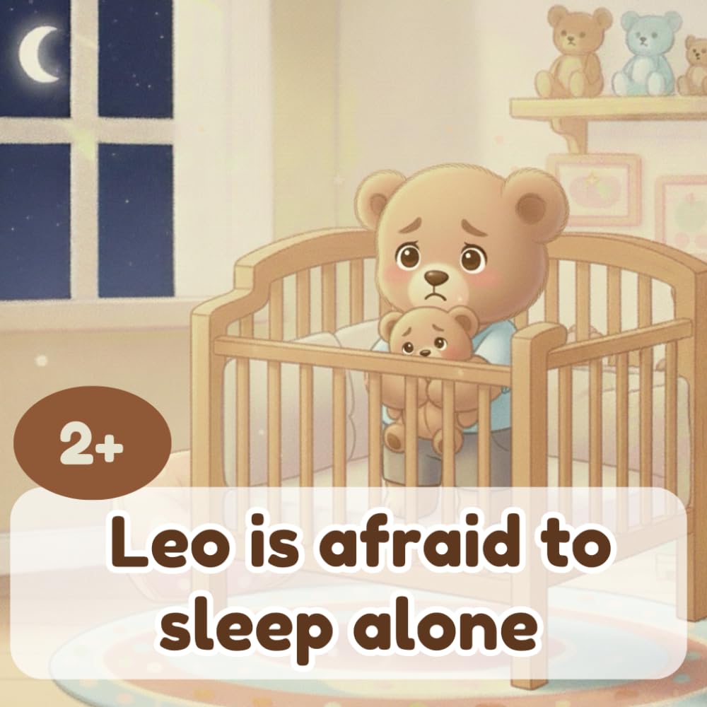 Leo is afraid to sleep alone - from 2 years old: A bedtime story to help toddlers sleep alone (The Adventures of Little Leo and other books for toddlers)