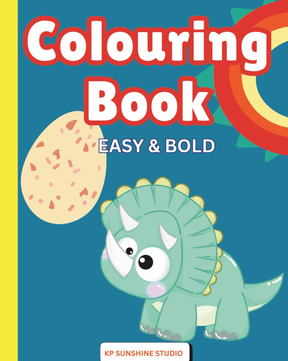 YOUR CUTE DINOSAUR COLOURING BOOK: BOLD AND EASY