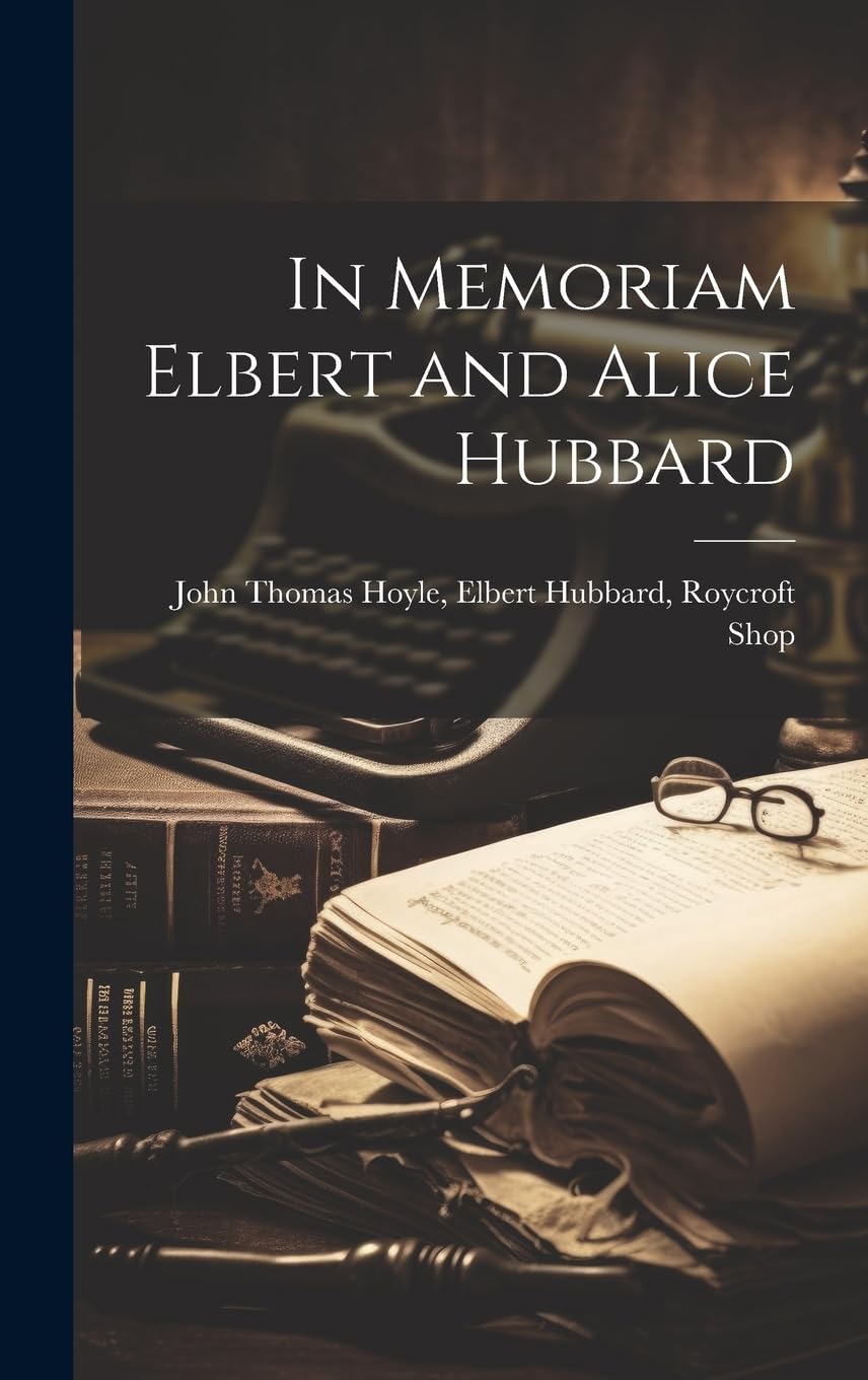 In Memoriam Elbert and Alice Hubbard