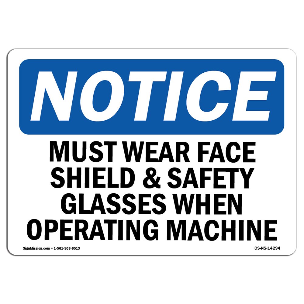 OSHA Notice Sign - Must Wear Face Shield & Safety Glasses When | Rigid Plastic Sign | Protect Your Business, Work Site, Warehouse & Shop Area | Made