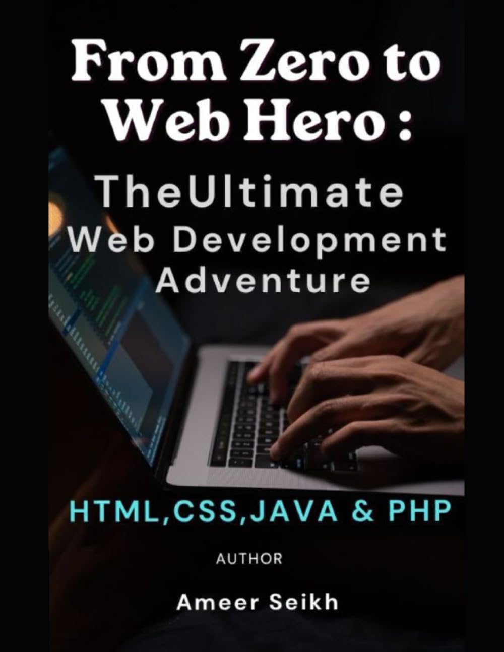 Web development Full course book: HTML,CSS,JAVA and PHP complete guide in most simple method