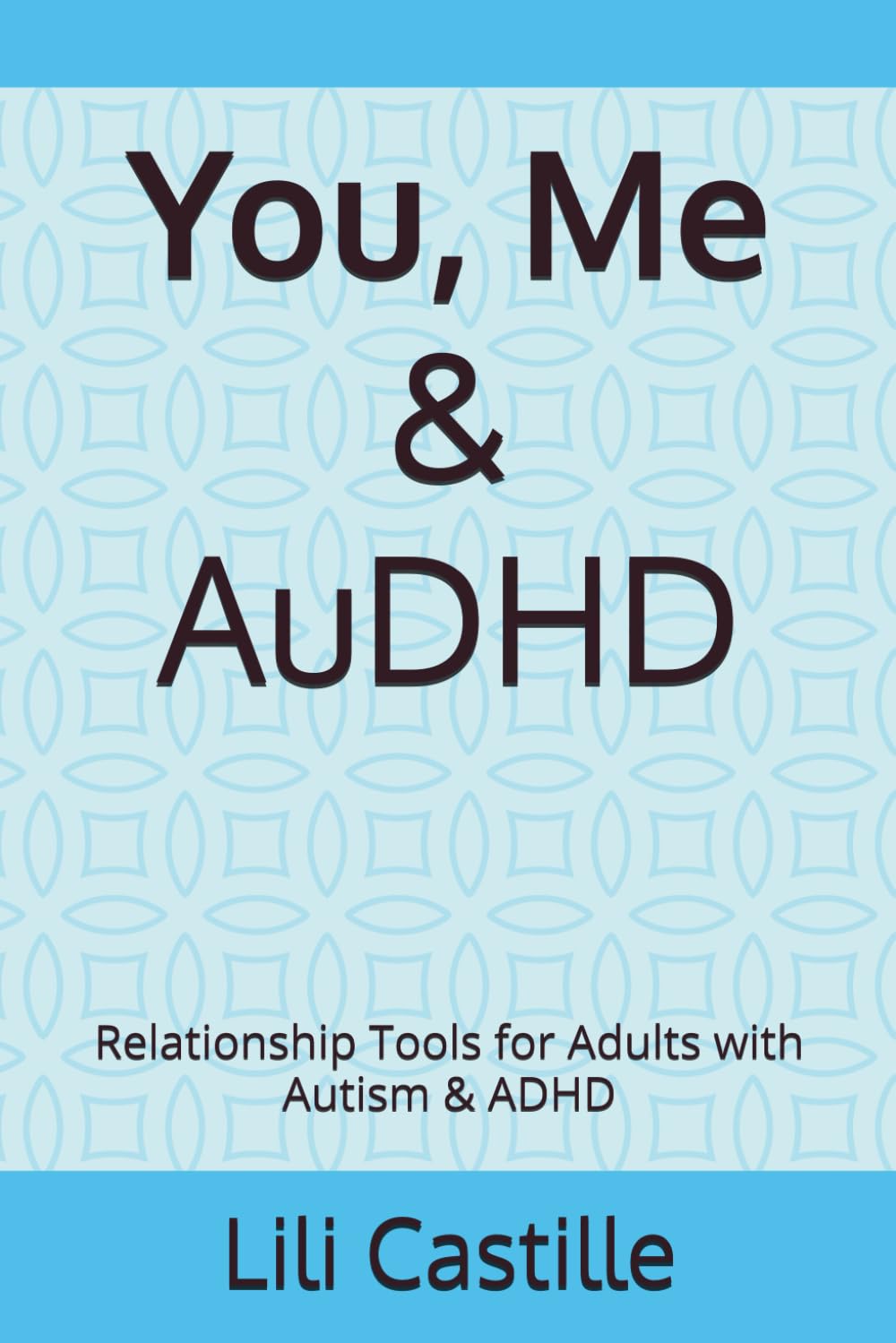 You, Me & AuDHD: Relationship Tools for Adults with Autism & ADHD