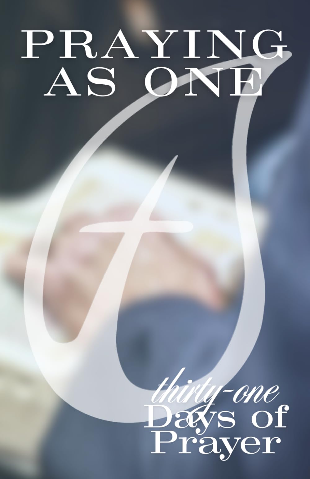 Praying as One: 31 Days of Prayer