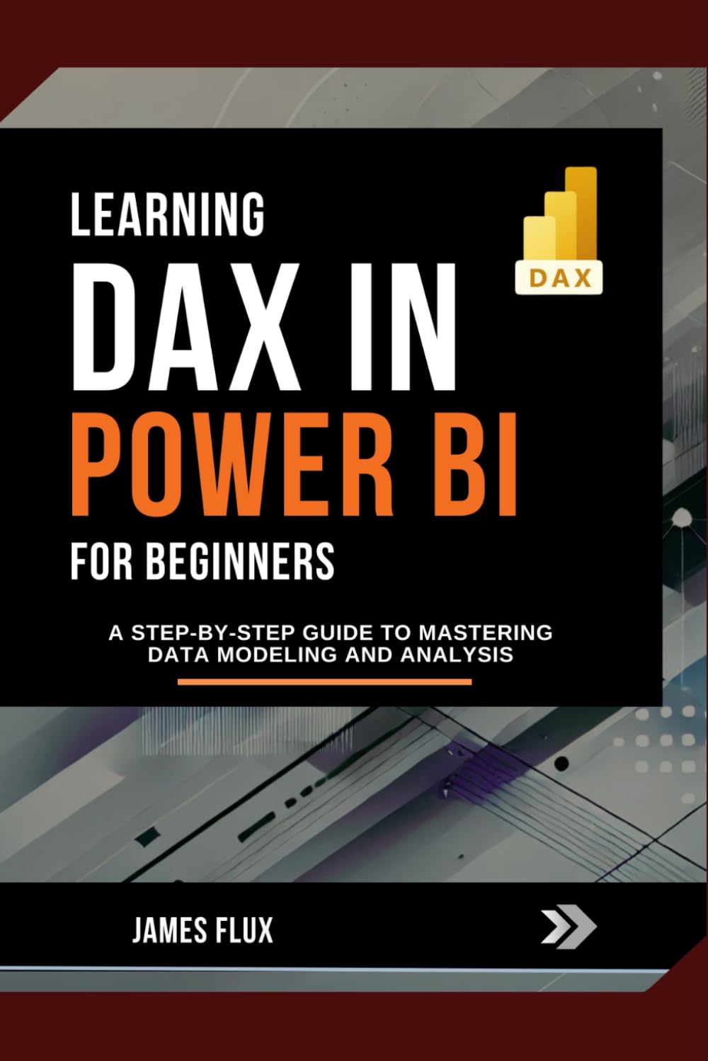 Learning DAX in Power BI for Beginners: A Step-by-Step Guide to Mastering Data Modeling and Analysis (Mastering Microsoft 365 Essentials)