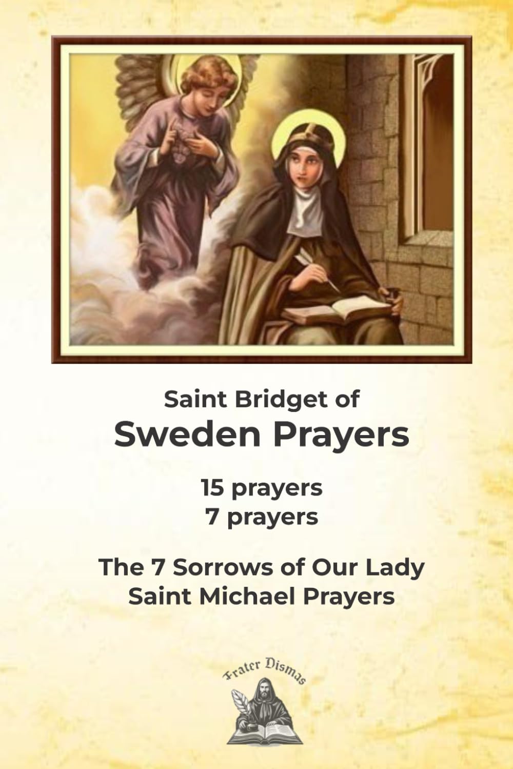 Saint Bridget of Sweden Prayers: The 7 Sorrows of Our Lady Saint Michael Prayers