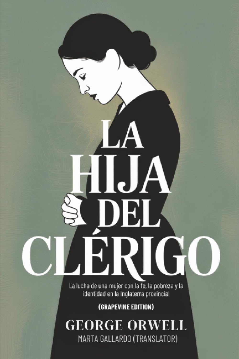 La hija del clérigo: La lucha de una mujer con la fe, la pobreza y la identidad en la Inglaterra provincial (Grapevine edition)
