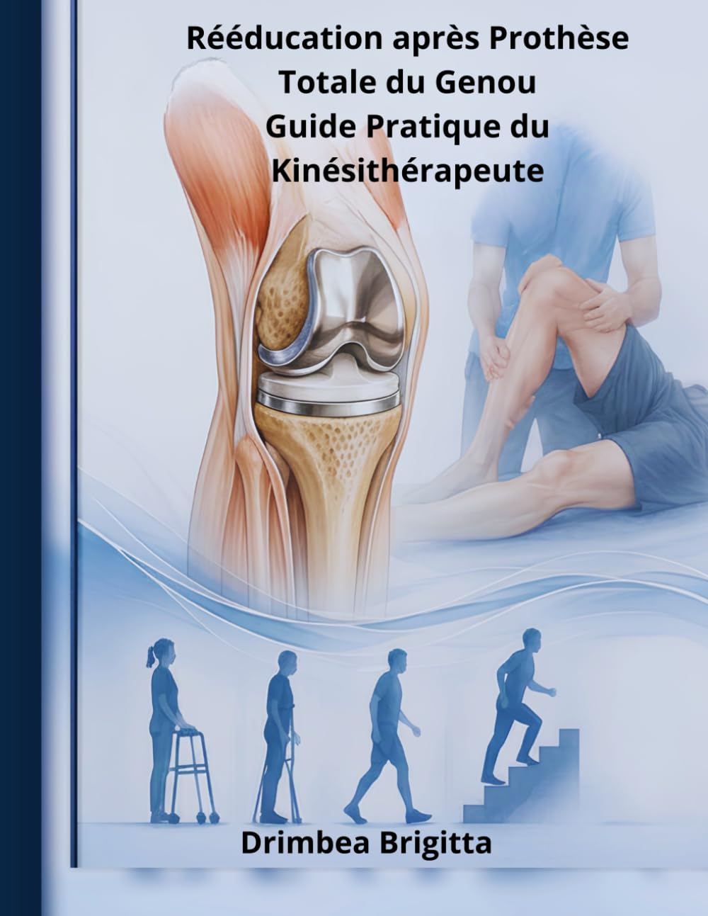Rééducation après Prothèse Totale du Genou – Guide pratique du Kinésithérapeute