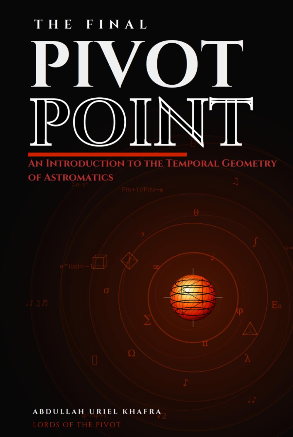 The Final Pivot Point: An Introduction to the Temporal Geometry of Astromatics (Introduction to Astromatics)      Hardcover – Large Print, March 15, 2026