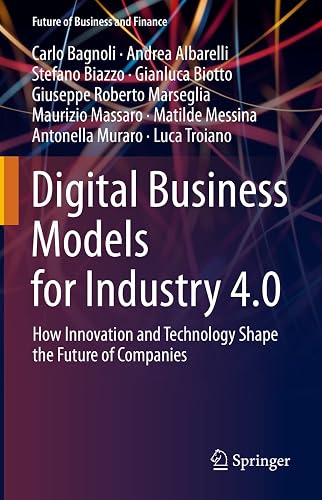 Digital Business Models for Industry 4.0: How Innovation and Technology Shape the Future of Companies