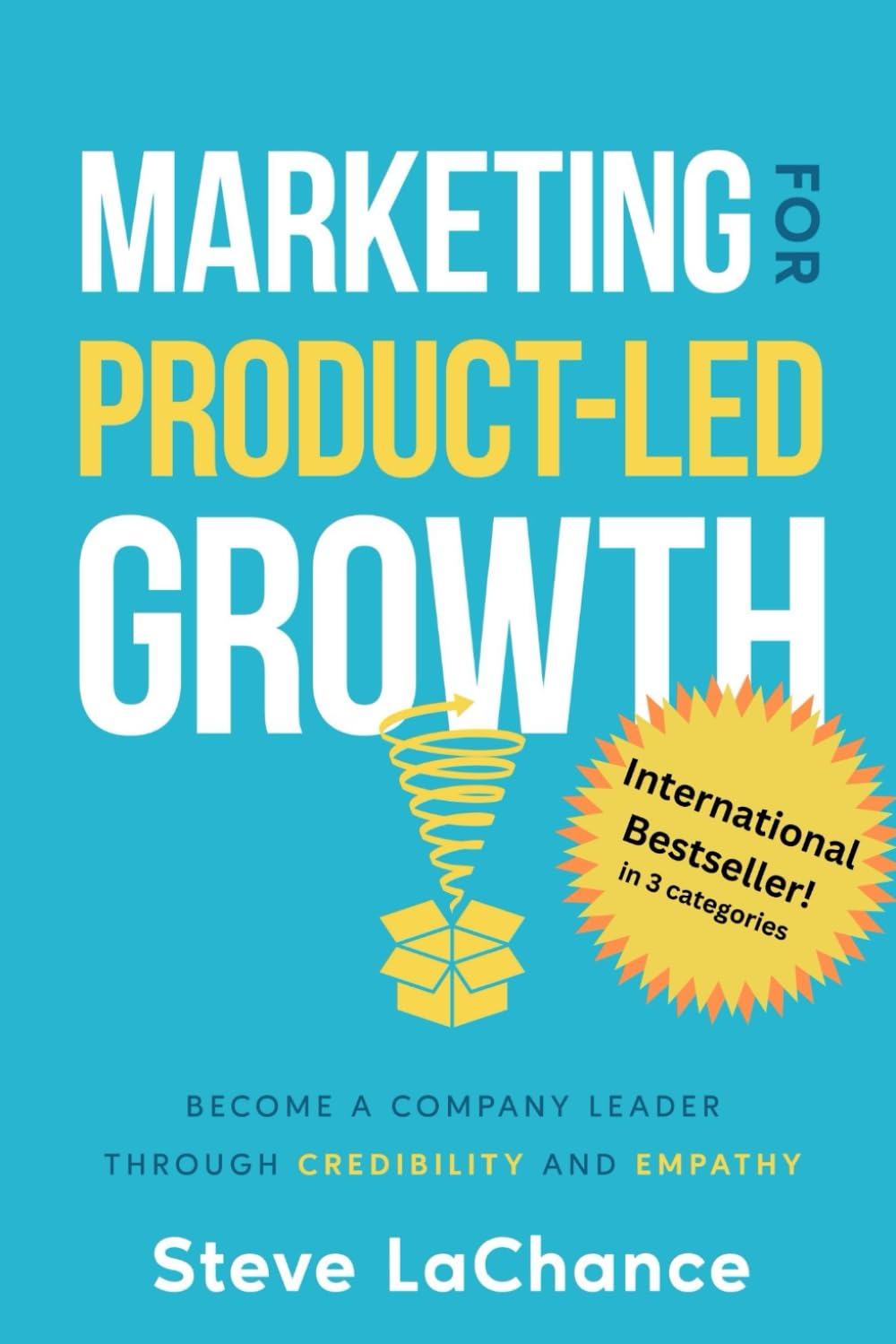 Marketing for Product-Led Growth: Become a Company Leader through Credibility and Empathy