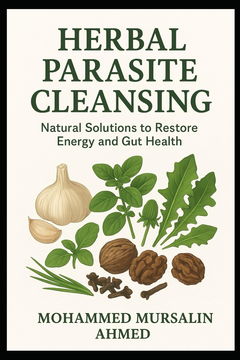 Herbal Parasite Cleansing: Natural Solutions to Restore Energy and Gut Health