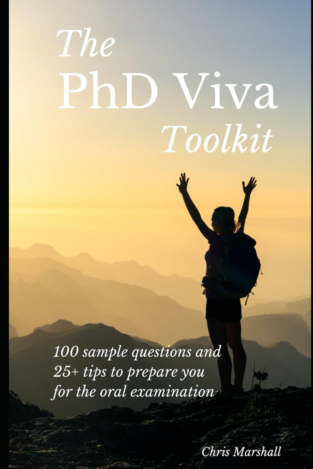 The PhD Viva Toolkit: 100 sample questions and 25+ tips to prepare you for the oral examination