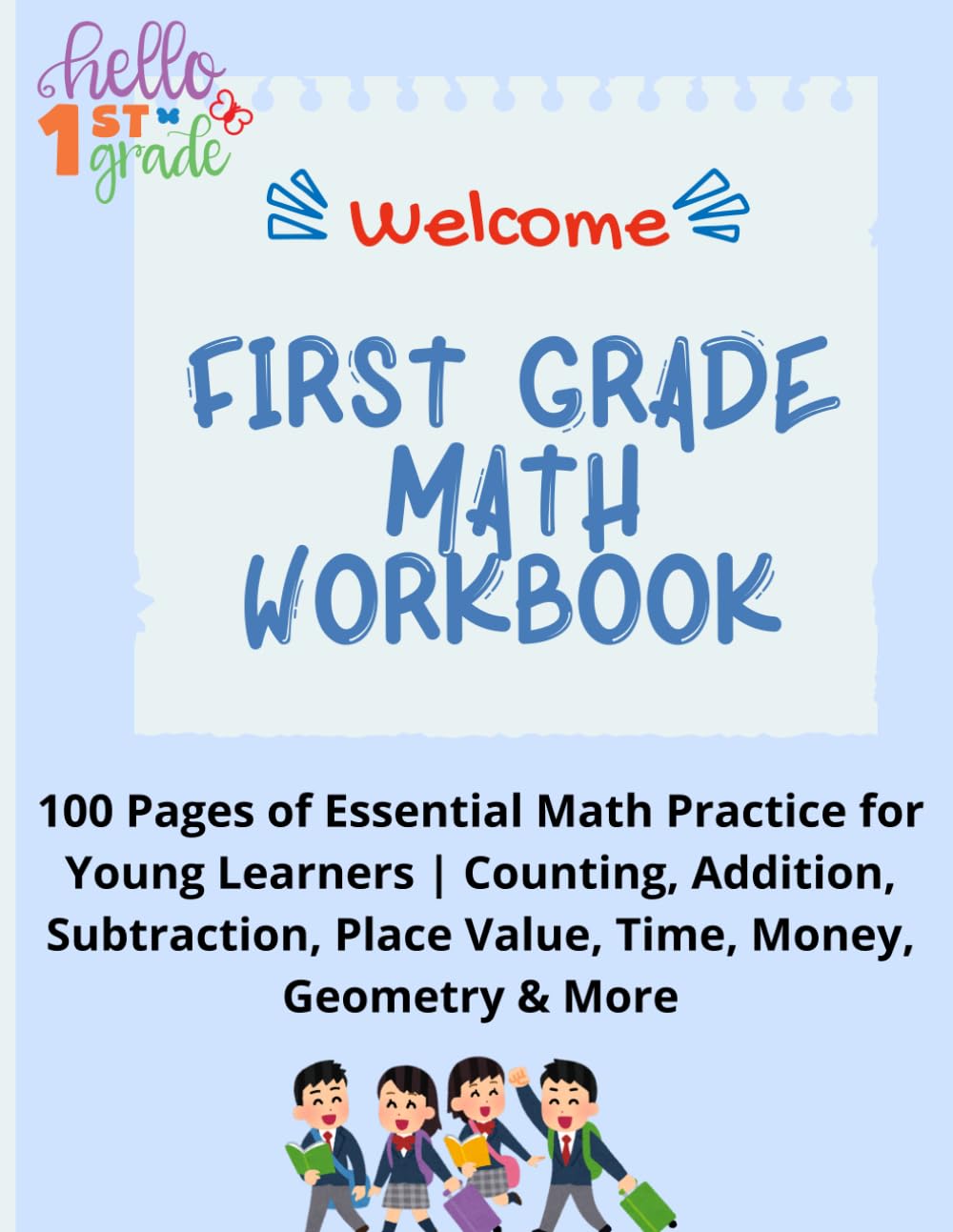 First Grade Math Workbook Back To School: 100 Pages of Essential Math Practice for Young Learners | Counting, Addition, Subtraction, Place Value, Time, Money, Geometry & More