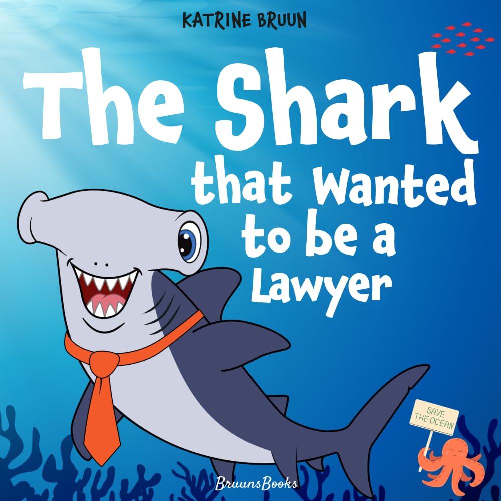 The Shark That Wanted to Be a Lawyer: One Little Shark’s Big Fight to Save the Ocean: Children’s Book About Sharks, Ocean Animal Adventure for Ages ... Books About Shark Adventures and Marine Life)