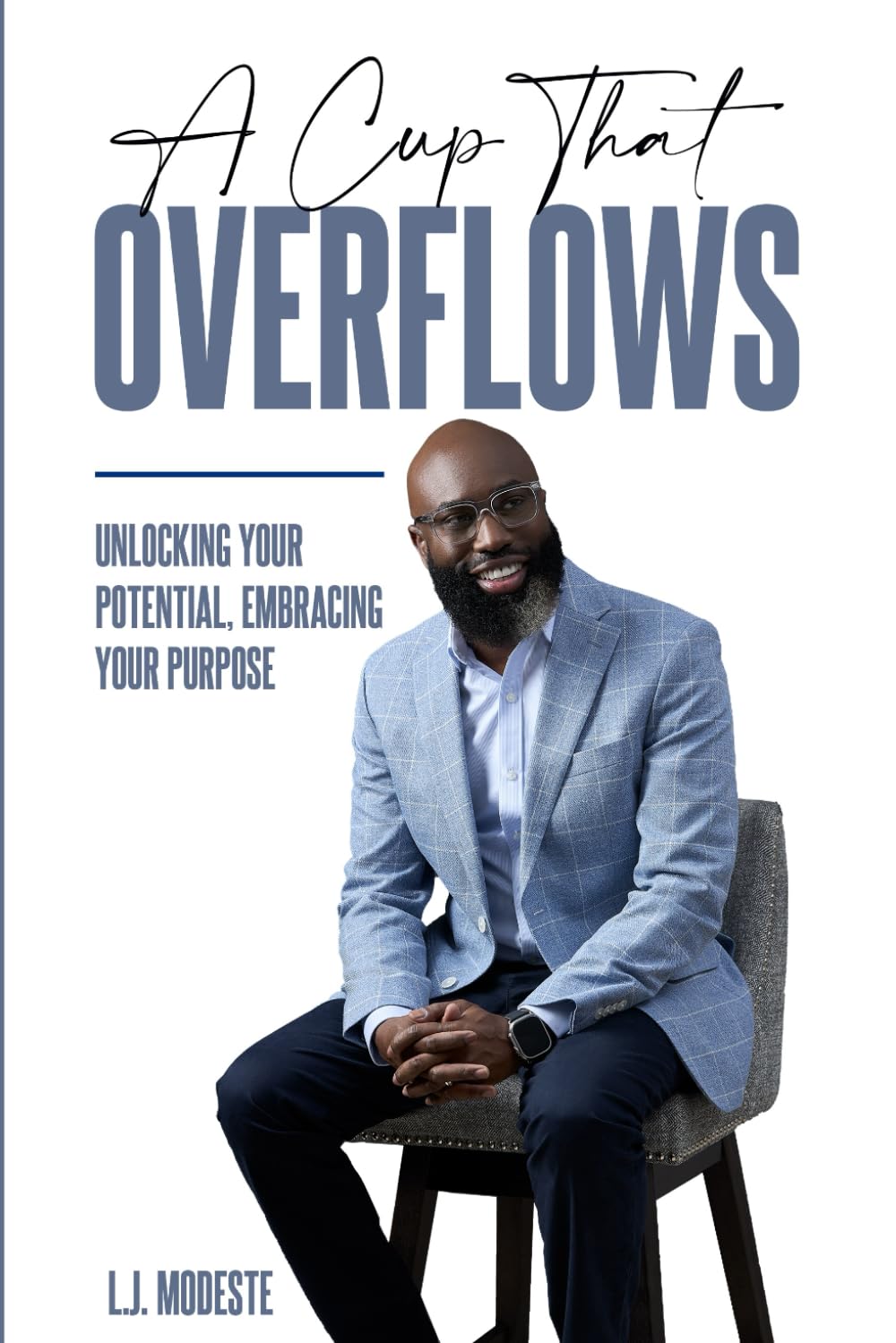 A Cup That Overflows: Unlocking Your Potential, Embracing Your Purpose