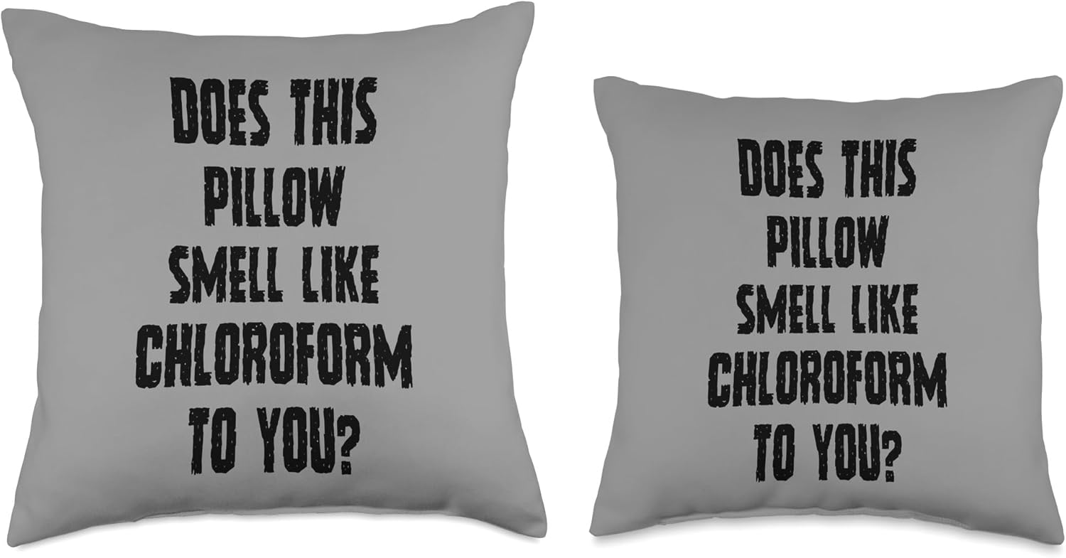 Funny Throw Pillow - Does This Pillow Smell Like Chloroform Throw Pillow