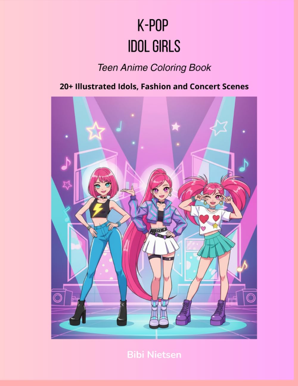 K-Pop Idol Girls: Teen Anime Coloring Book: 20+ Illustrated Idols, Fashion and Concert Scenes