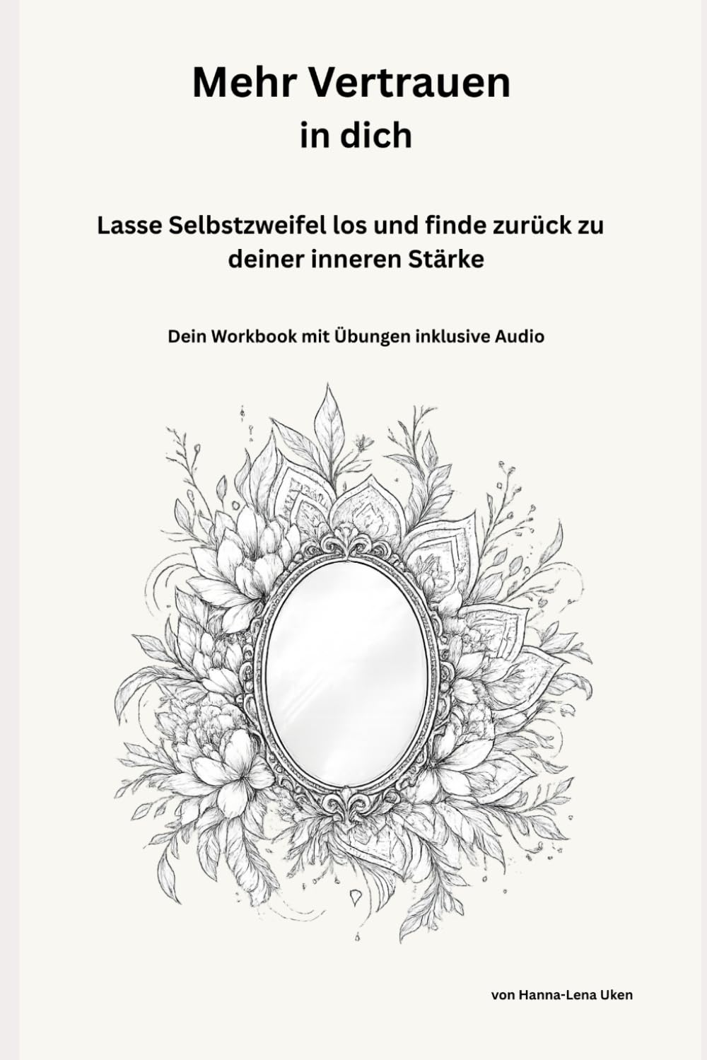 Mehr Vertrauen in dich: Lasse Selbstzweifel los und finde zurück zu deiner inneren Stärke - inkl. Audio