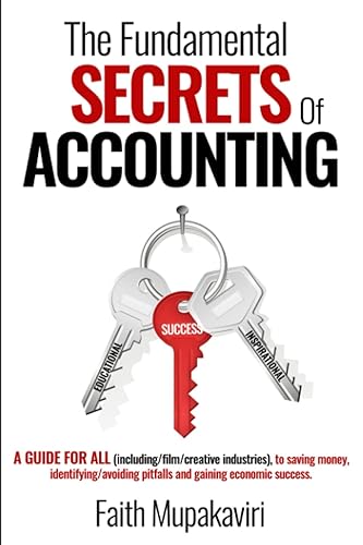 The Fundamental Secrets of Accounting: A guide for all (including