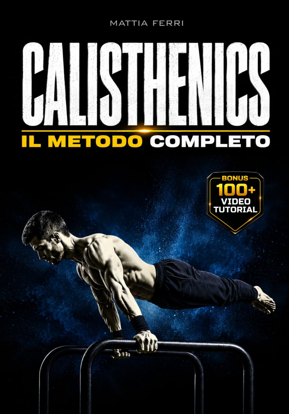 CALISTHENICS - Il Metodo Completo: forza reale, progressioni, controllo totale | Dalle basi alle Skill avanzate.