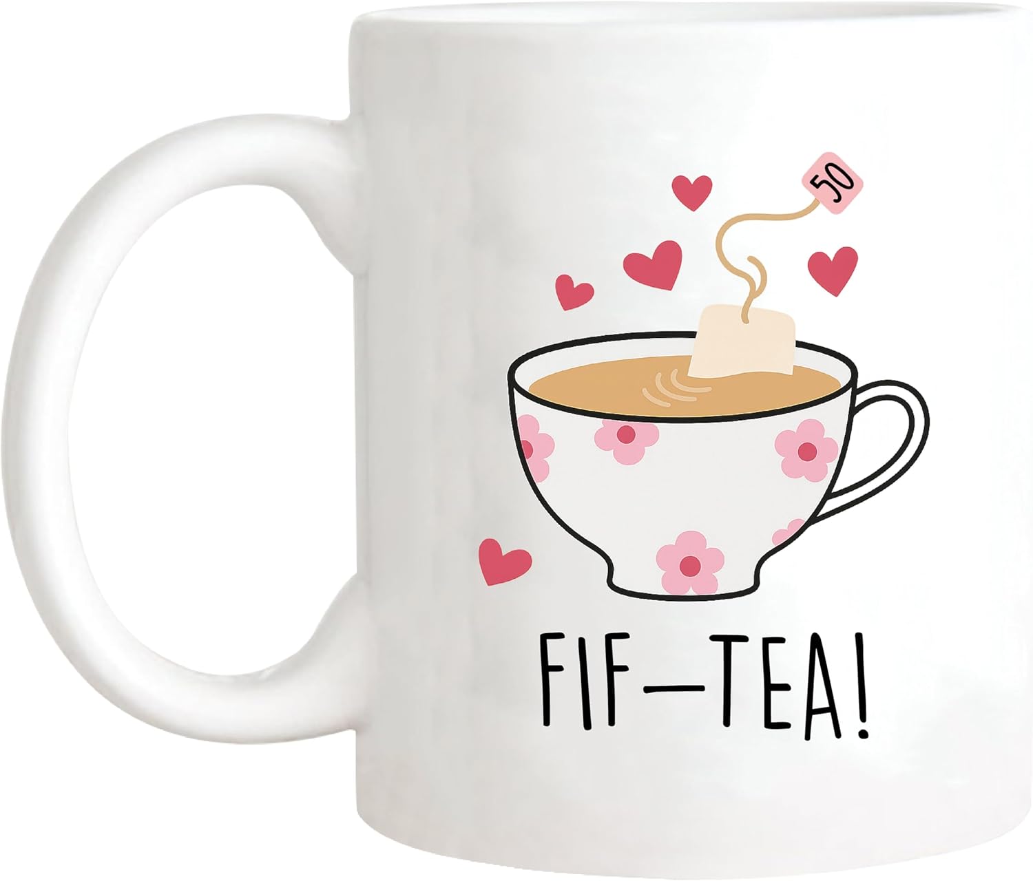 FIF-TEA 50th Birthday Mug, Humorous Gift for 50th Birthday Celebrations, 11oz Ceramic Coffee Mug/Tea Cup - Image 2