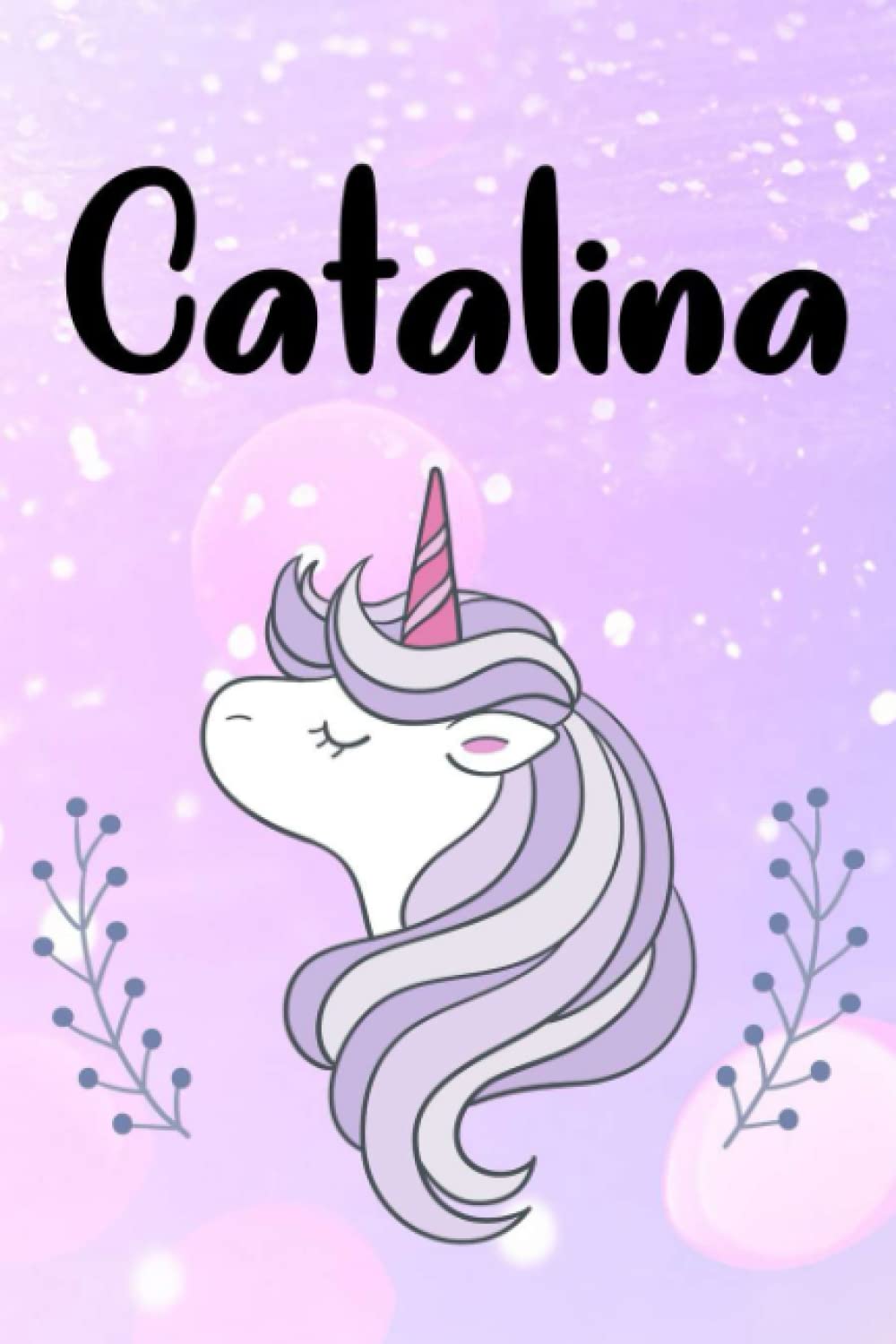 Catalina: Personalized Catalina Journal notebook, Unicorn Lined Writing for Women, 6x9 120 Pages