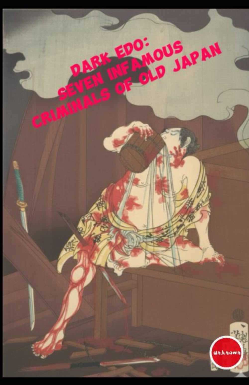 Dark Edo: Seven Infamous Criminals of Old Japan