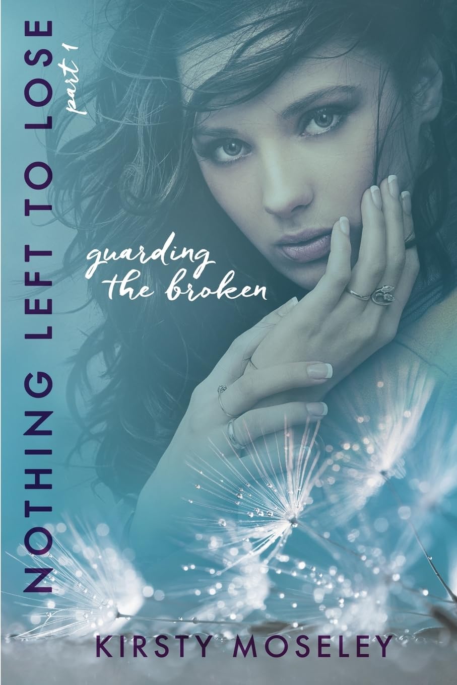 Nothing Left to Lose: Part 1: Guarding the Broken: Volume 1 (Guarded Hearts)