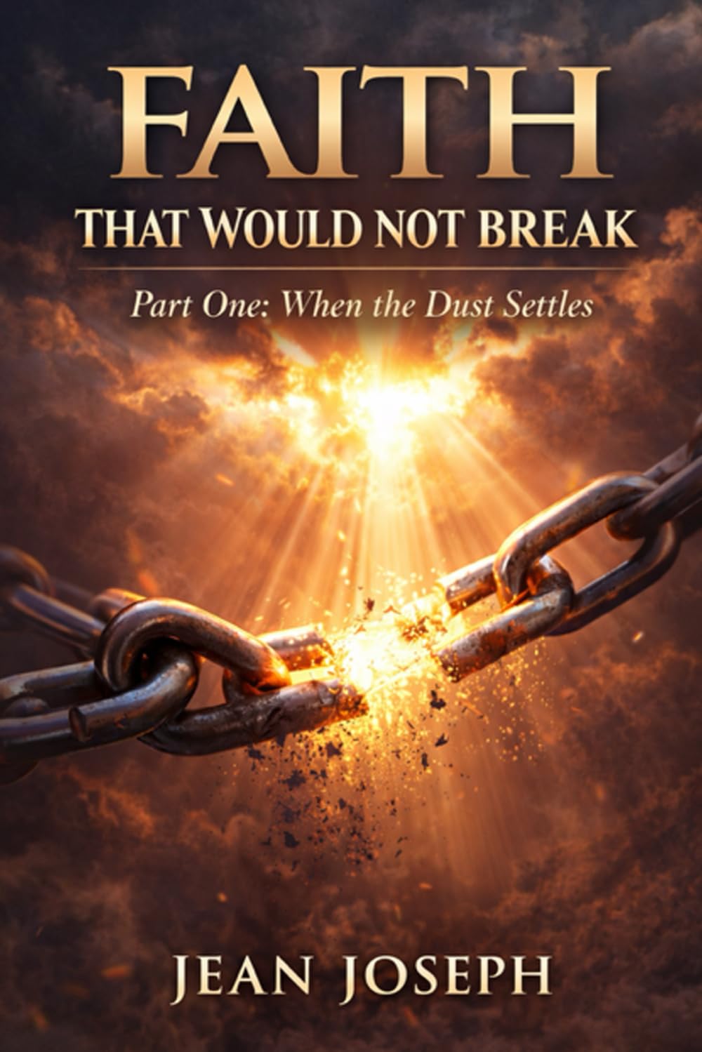 Faith That Would Not Break (Part One): When the Dust Settles