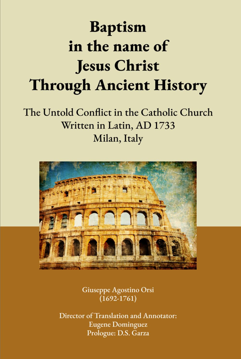 Baptism in the name of Jesus Christ Through Ancient History: The Untold Conflict in the Catholic Church Written in Latin, AD 1733 Milan, Italy