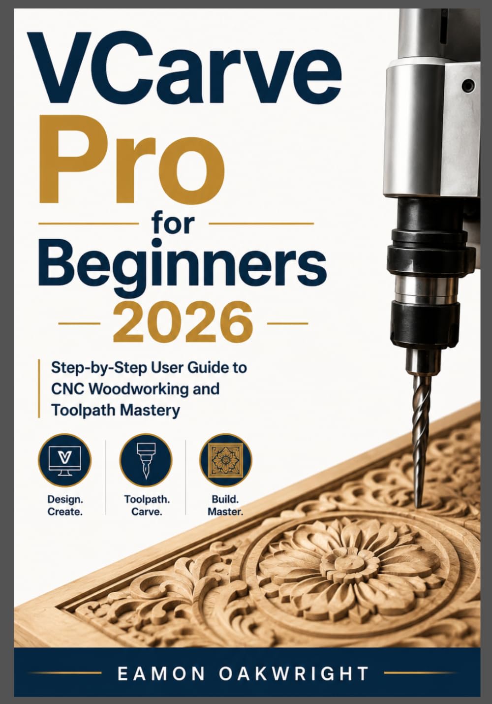 VCarve Pro for Beginners 2026: Step-by-Step User Guide to CNC Woodworking and Toolpath Mastery