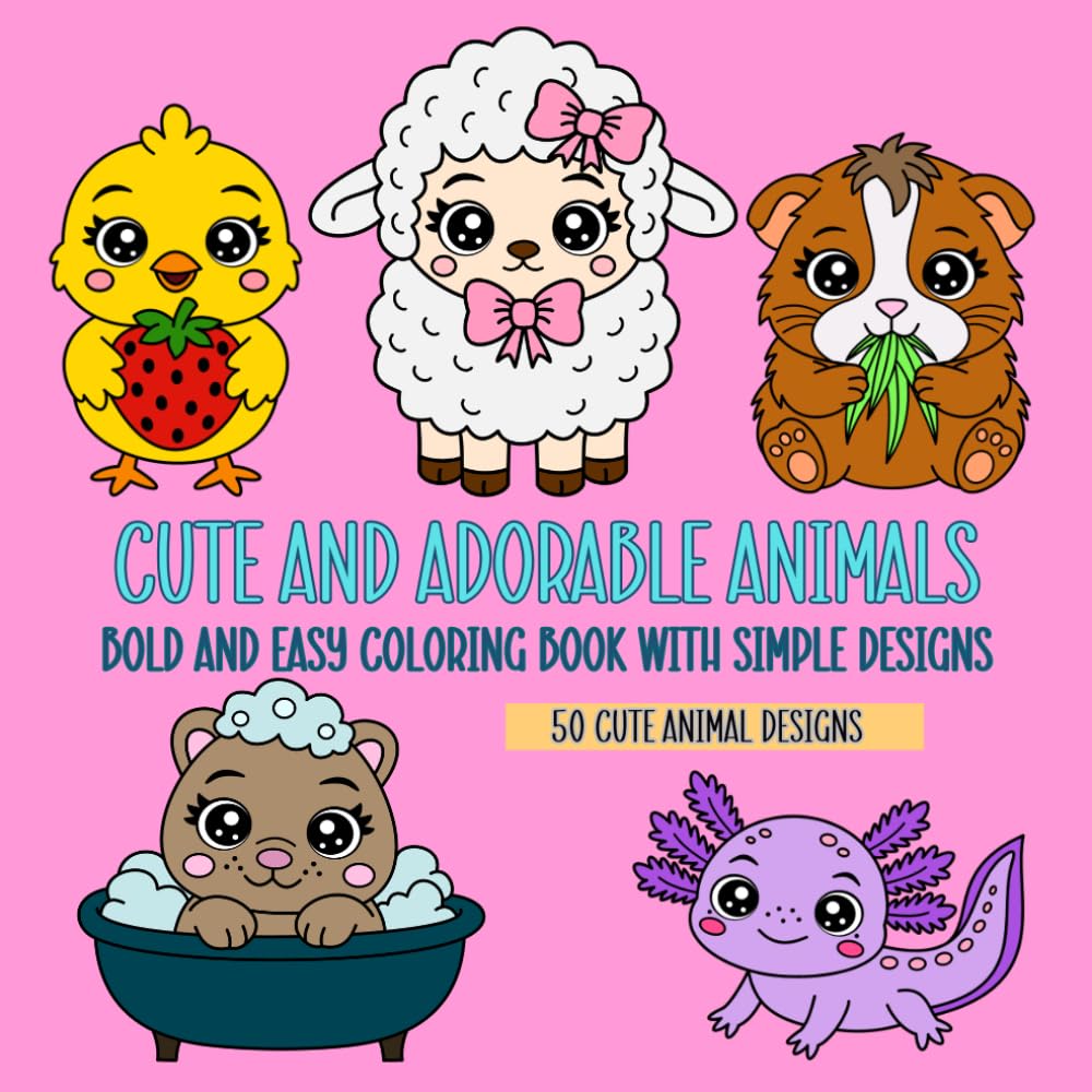 Cute and Adorable Animals: Bold and Easy Coloring Book with Simple Designs: 50 Big Animal Illustrations for Kids and Adults | Fun, Relaxing and Easy Coloring Pages