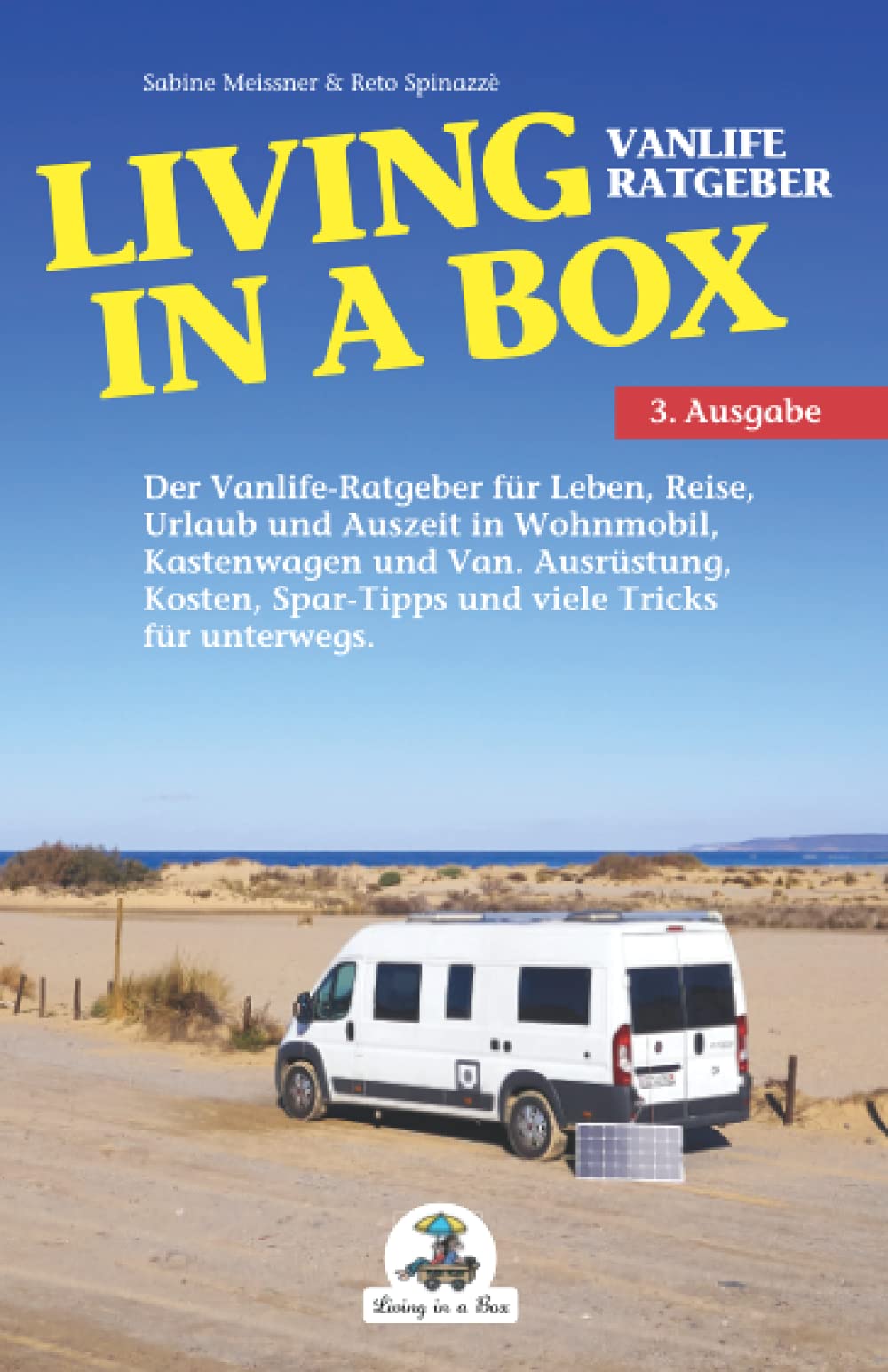 Living in a Box: Vanlife-Ratgeber für Leben, Reise und Auszeit in Wohnmobil, Kastenwagen und Van