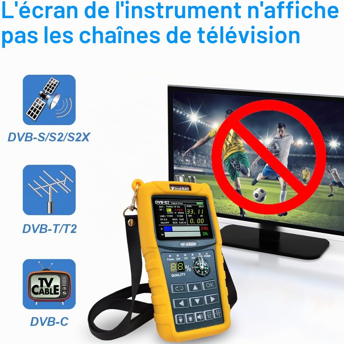 VF6800P Pointeur Satellite Parabole for DVB-S/S2 (Sat) DVB-T/T2 (Terrestrial) and DVB-C (Cable), Satellite Finder DVB-S2/S/T2/T/C, Pointeur Antenne TNT Terrestre et Satellite(Pas d'image TV)