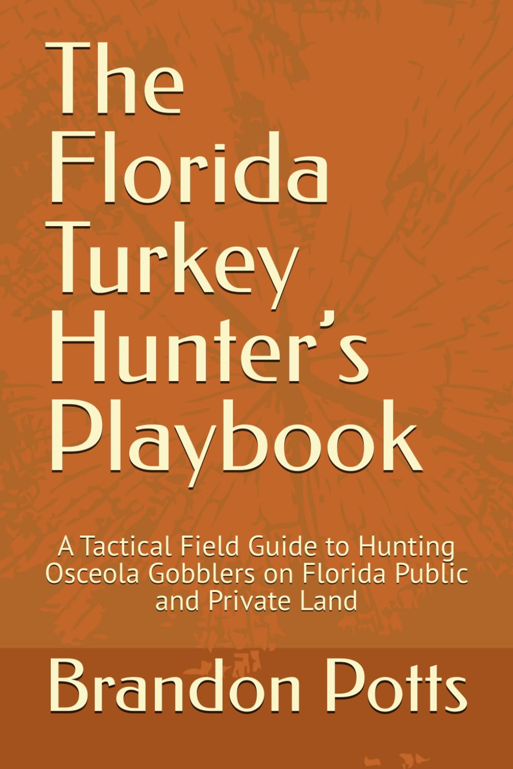 The Florida Turkey Hunter’s Playbook: A Tactical Field Guide to Hunting Osceola Gobblers on Florida Public and Private Land