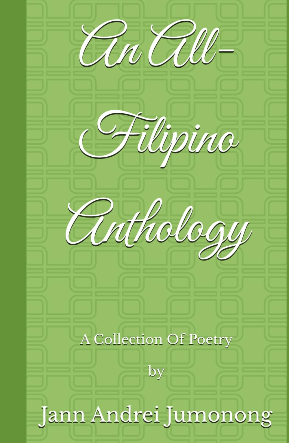 An All-Filipino Anthology: A Collection Of Poetry